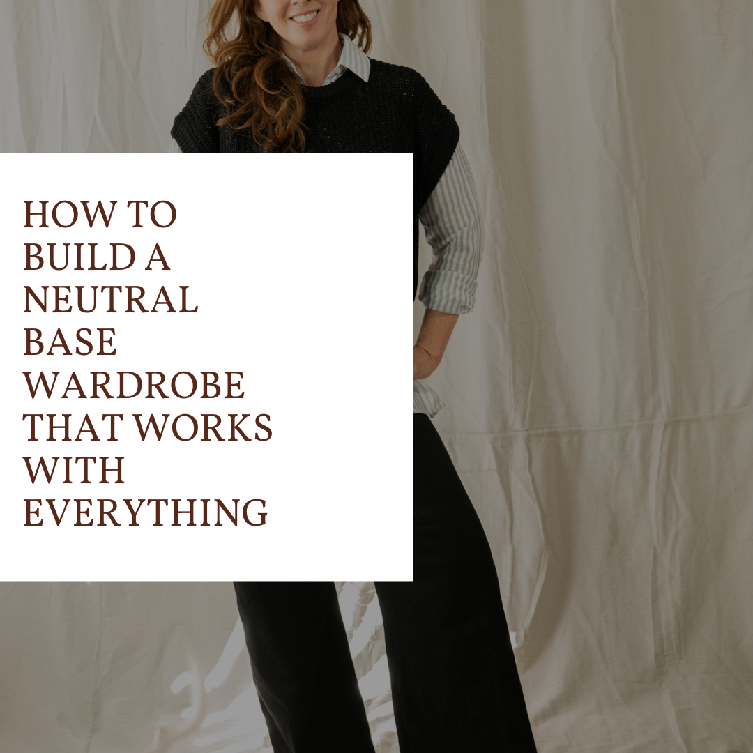 How to Build A Neutral Base Wardrobe That Works With Everything